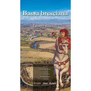 BASSA BRESCIANA. I TESORI NASCOSTI