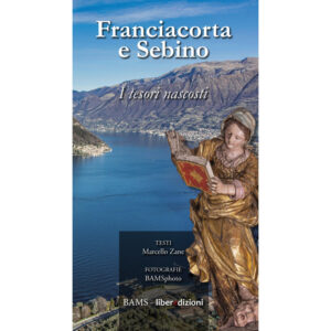 FRANCIACORTA E SEBINO. I TESORI NASCOSTI