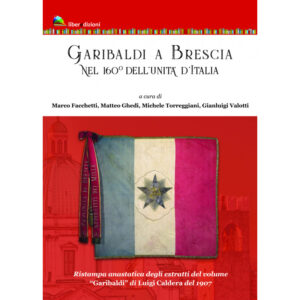 GARIBALDI A BRESCIA NEL 160° DELL'UNITÀ D'ITALIA