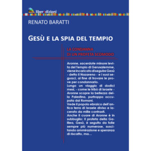 GESÙ E LA SPIA DEL TEMPIO. LA CONDANNA DI UN PROFETA SCOMODO