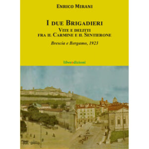 I DUE BRIGADIERI VITE E DELITTI FRA IL CARMINE E IL SENTIERONE