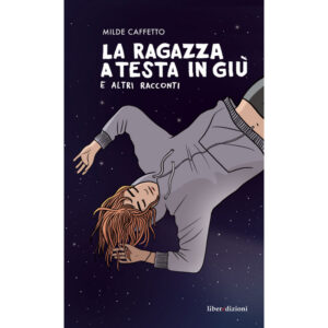 LA RAGAZZA A TESTA IN GIÙ E ALTRI RACCONTI