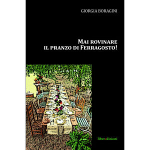 MAI ROVINARE IL PRANZO DI FERRAGOSTO!