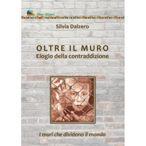 OLTRE IL MURO. ELOGIO DELLA CONTRADDIZIONE
