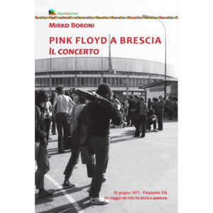 PINK FLOYD A BRESCIA. IL CONCERTO