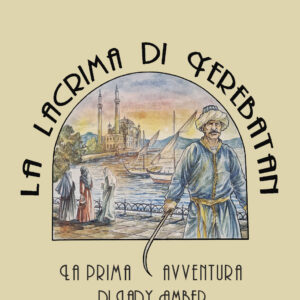 La lacrima di Yerebetan. La prima avventura di Lady Amber