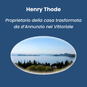 Henry Thode. Proprietario della casa trasformata da Gabriele d’Annunzio nel Vittoriale